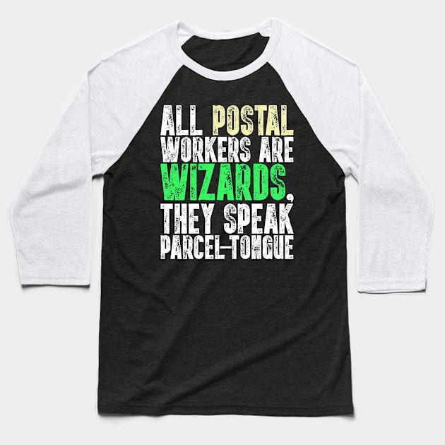 All Postal Workers Are Wizards - Funny Postman Baseball T-Shirt by biNutz